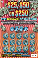 $25, $50 OR $250 scratch-off ticket