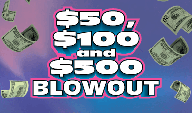 $50, $100 AND $500 BLOWOUT scratch-off ticket
