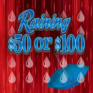 RAINING $50 OR $100 scratch-off ticket